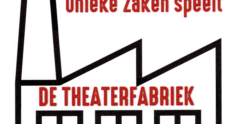 De Theaterfabriek - Unieke Zaken (let op: speelt op locatie)